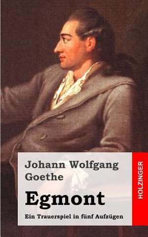 Egmont de Johann Wolfgang Goethe