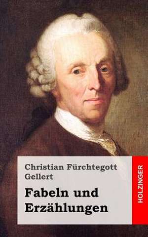 Fabeln Und Erzahlungen de Christian Fhurchtegott Gellert