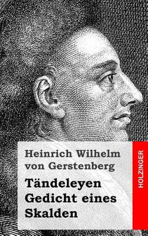 Tandeleyen / Gedicht Eines Skalden de Heinrich Wilhelm Von Gerstenberg