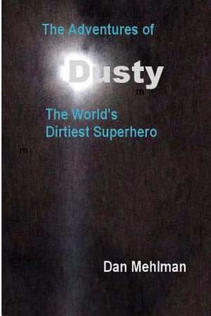 The Adventures of Dusty de Dan Mehlman