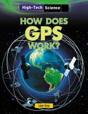 How Does GPS Work? de Leon Gray