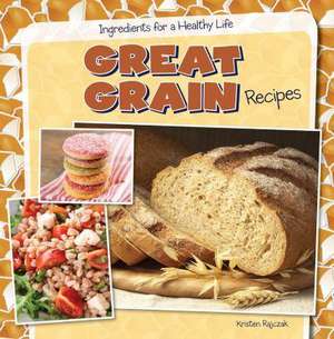 Great Grain Recipes de Kristen Rajczak