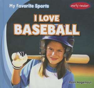 I Love Baseball de Ryan Nagelhout