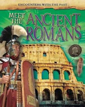 Meet the Ancient Romans de Alex Woolf