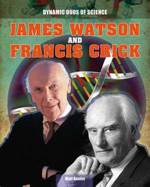 James Watson and Francis Crick de Matt Anniss