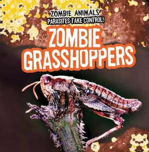 Zombie Grasshoppers de Jolene Alessi