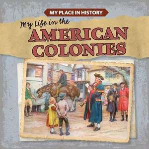 My Life in the American Colonies de Lynda Arnaez