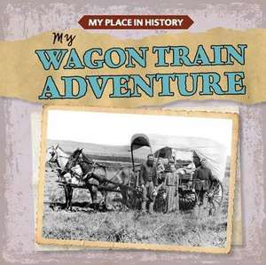 My Wagon Train Adventure de Lynda Arnez