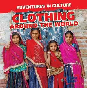 Clothing Around the World de Charles Murphy