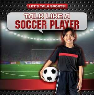 Talk Like a Soccer Player de Ryan Nagelhout