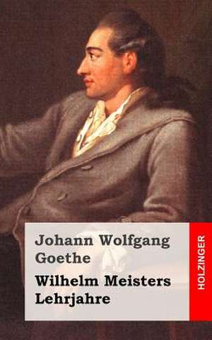 Wilhelm Meisters Lehrjahre de Johann Wolfgang Goethe