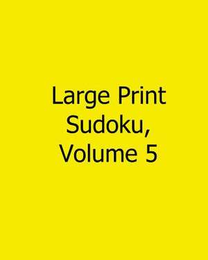 Large Print Sudoku, Volume 5 de Ted Rogers