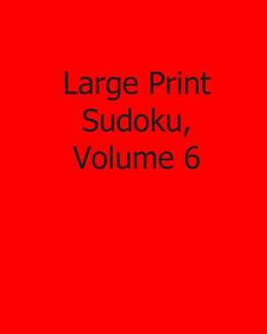 Large Print Sudoku, Volume 6 de Kurt Lewett