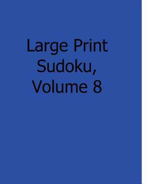 Large Print Sudoku, Volume 8 de Bill Rodgers