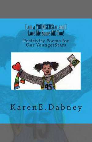 I Am a Youngerstar and I Love Me Some Me Too! de MS Karen E. Dabney