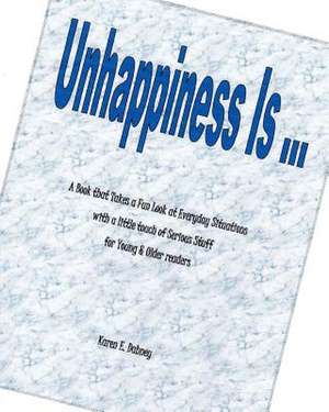 Unhappiness Is ... de Karen E. Dabney