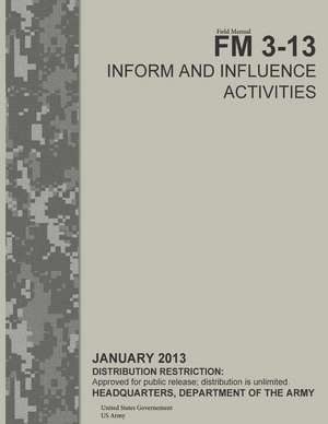 Field Manual FM 3-13 Inform and Influence Activities January 2013 de United States Government Us Army