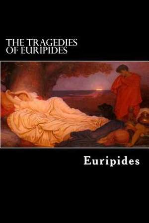 The Tragedies of Euripides de Euripides