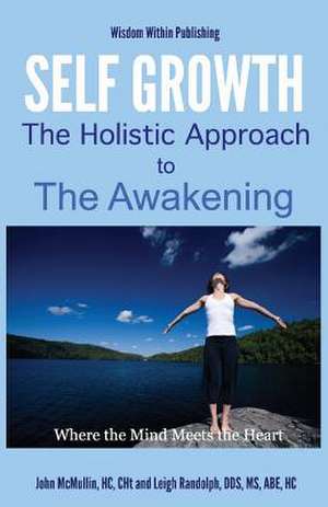 Self Growth - A Holistic Approach to Awakening de John A. McMullin Hc