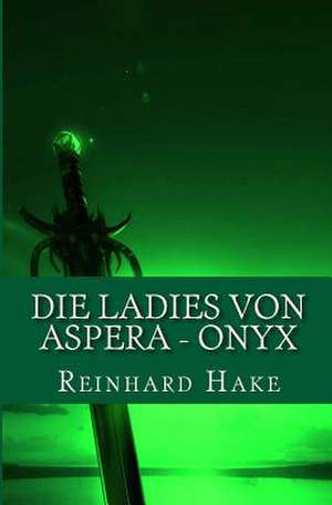 Die Ladies Von Aspera - Onyx de Reinhard Hake