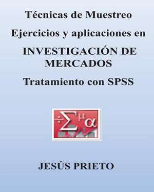 Tecnicas de Muestreo. Ejercicios y Aplicaciones a la Investigacion de Mercados de Jesus Prieto