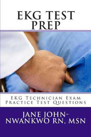 EKG Test Prep de Jane John-Nwankwo Rn Msn