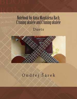 Notebook for Anna Magdalena Bach, C Tuning Ukulele and C Tuning Ukulele de Ondrej Sarek