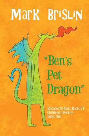 Ben's Pet Dragon de Mark I. Brislin