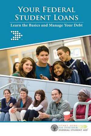 Your Federal Student Loans de U. S. Department Of Education