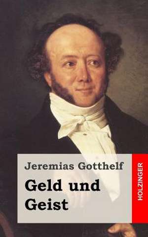 Geld Und Geist de Jeremias Gotthelf