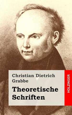 Theoretische Schriften de Christian Dietrich Grabbe