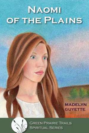 Naomi of the Plains de Madelyn Guyette