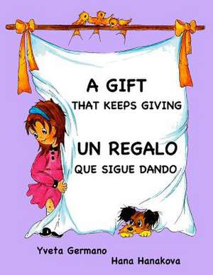 A Gift That Keeps Giving/Un Regalo Que Sigue Dando de Yveta Germano