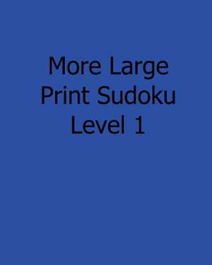 More Large Print Sudoku Level 1 de Liu Ka-Shek