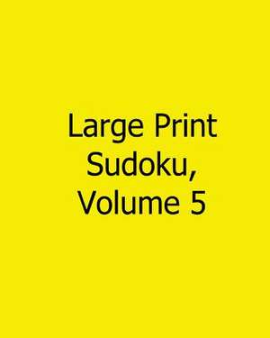 Large Print Sudoku, Volume 5 de Rich Grant