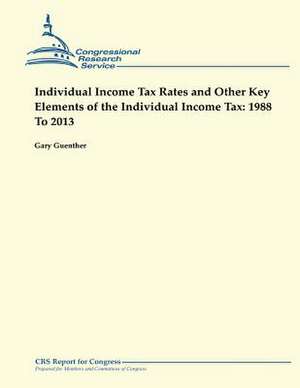 Individual Income Tax Rates and Other Key Elements of the Individual Income Tax de Gary Guenther