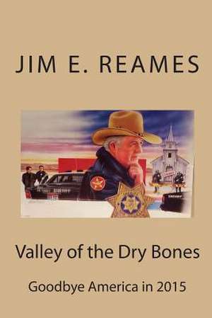 Valley of the Dry Bones de Jim E. Reames