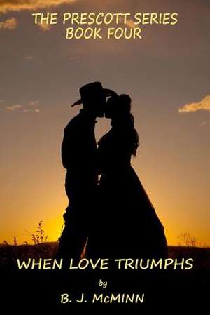 When Love Triumphs de B. J. McMinn