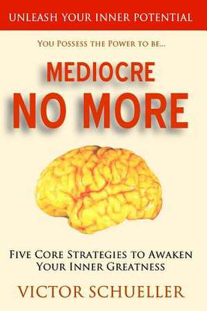 Mediocre No More de Victor Schueller