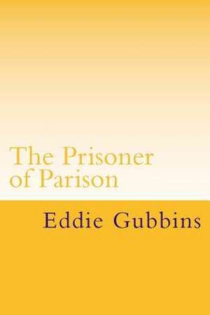 The Prisoner of Parison de MR Eddie Gubbins