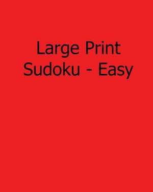 Large Print Sudoku - Easy de Ted Rogers