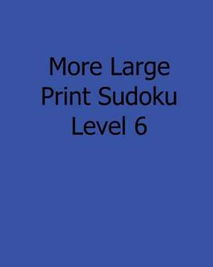 More Large Print Sudoku Level 6 de Sam Taylor