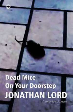 Dead Mice on Your Doorstep de MR Jonathan Lord