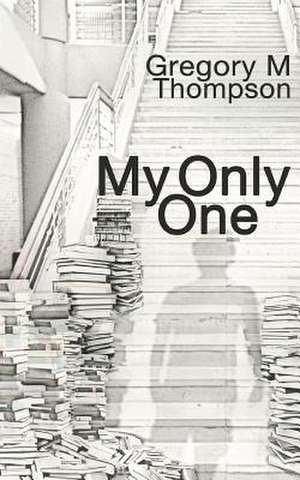 My Only One de Thompson, Gregory M.