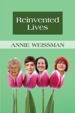 Reinvented Lives de Annie Weissman