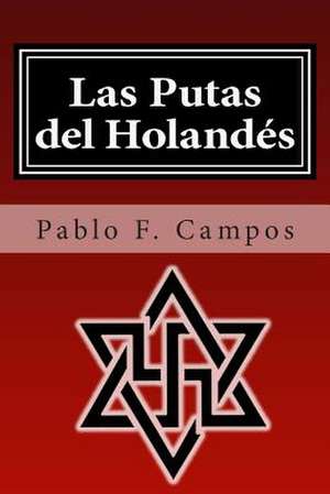 Las Putas del Holandes de Sr. Pablo F. Campos Espinosa