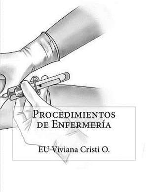 Procedimientos de Enfermeria de Viviana Cristi Oporto