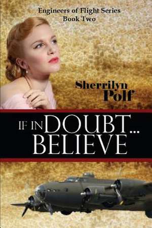 If in Doubt...Believe de Sherrilyn K. Polf