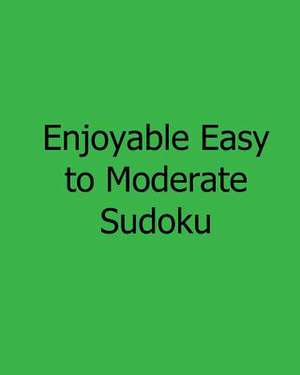 Enjoyable Easy to Moderate Sudoku de Eric Bardin