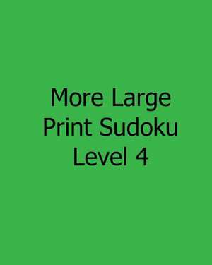 More Large Print Sudoku Level 4 de Liu Ka-Shek